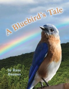 A Bluebird's Tale - Bauman, Russ