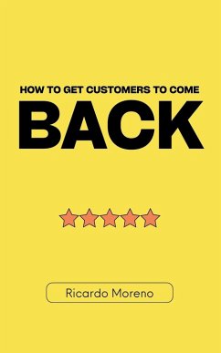 How to Get Customers to Come Back - Moreno, Ricardo