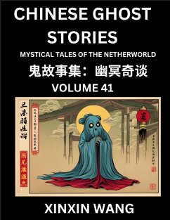 Chinese Ghost Stories (Part 41)- Learn Mandarin Chinese Language and Culture by Reading Short Stories, HSK All Levels, Simplified Character Edition, Easy Lessons for Beginners - Wang, Xinxin