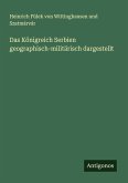 Das Königreich Serbien geographisch-militärisch dargestellt