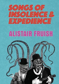 Songs of Insolence and Expedience - FRUISH, ALISTAIR