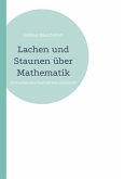 Lachen und Staunen über Mathematik Lachen und Staunen über Mathematik