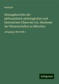 Sitzungsberichte der philosophisch-philologischen und historischen Classe der k.b. Akademie der Wissenschaften zu München Sitzungsberichte der philosophisch-philologischen und historischen Classe der k.b. Akademie der Wissenschaften zu München