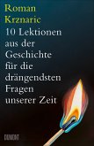 10 Lektionen aus der Geschichte für die drängendsten Fragen unserer Zeit 10 Lektionen aus der Geschichte für die drängendsten Fragen unserer Zeit