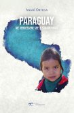 PARAGUAY - DIE VERGESSENE SEELE SÜDAMERIKAS PARAGUAY - DIE VERGESSENE SEELE SÜDAMERIKAS