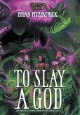 To Slay a God To Slay a God