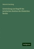 Entwicklung und Begriff des juristischen Besitzes des Römischen Rechts