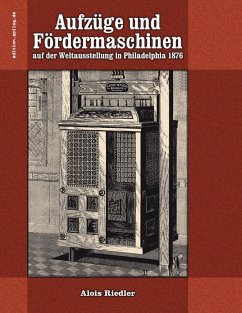 Cover Aufzüge und Fördermaschinen auf der Weltausstellung in Philadelphia 1876