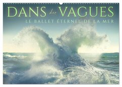 Dans des vagues - Le ballet éternel de la mer (Calendrier mural 2026 DIN A2 vertical), CALVENDO calendrier mensuel