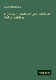 Abyssinien und die übrigen Gebiete der Ostküste Afrikas Abyssinien und die übrigen Gebiete der Ostküste Afrikas
