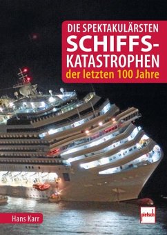 Cover Die spektakulärsten Schiffskatastrophen der letzten 100 Jahre