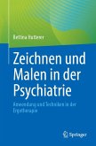 Zeichnen und Malen in der Psychiatrie Zeichnen und Malen in der Psychiatrie