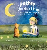 Father, Listen While I Pray Father, Listen While I Pray