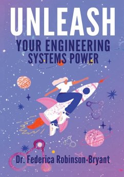 Unleash Your Engineering Systems Power - Robinson-Bryant, Federica