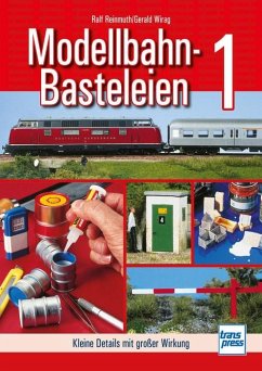 Modellbahn-Basteleien - Band 1 - Reinmuth, Ralf;Wirag, Gerald
