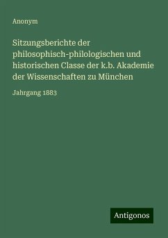 Sitzungsberichte der philosophisch-philologischen und historischen Classe der k.b. Akademie der Wissenschaften zu München - Anonym