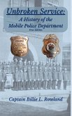 Unbroken Service, A History of the Mobile Police Department Unbroken Service, A History of the Mobile Police Department