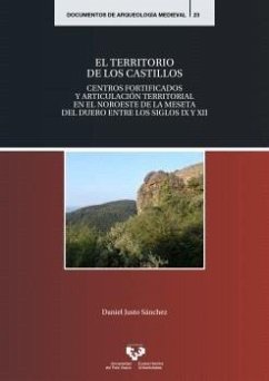 El territorio de los castillos. Centros fortificados y articulación territorial en el noroeste de la meseta del Duero entre los siglos IX y XII