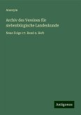 Archiv des Vereines für siebenbürgische Landeskunde Archiv des Vereines für siebenbürgische Landeskunde