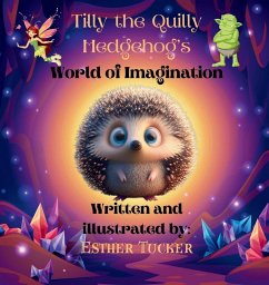 Cover Tilly the Quilly Hedgehog's World of Imagination