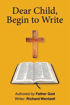Dear Child, Begin to Write - Wentzell, Richard