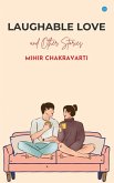 Laughable Love and Other Stories Laughable Love and Other Stories