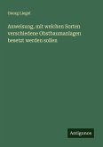 Anweisung, mit welchen Sorten verschiedene Obstbaumanlagen besetzt werden sollen Anweisung, mit welchen Sorten verschiedene Obstbaumanlagen besetzt werden sollen