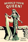 Behold Your Queen! Behold Your Queen!