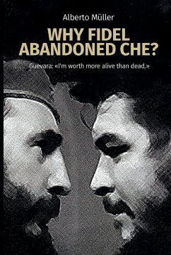 Cover Why Fidel abandoned Che?