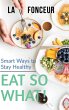 Eat So What! Smart Ways To Stay Healthy - Bild 1