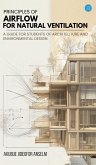 Principles Of Airflow For Natural Ventilation; A Guide For Students Of Architecture And Environmental Design Principles Of Airflow For Natural Ventilation; A Guide For Students Of Architecture And Environmental Design