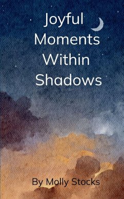 Joyful Moments Within Shadows - Stocks, Molly Joyful Moments Within Shadows - Stocks, Molly