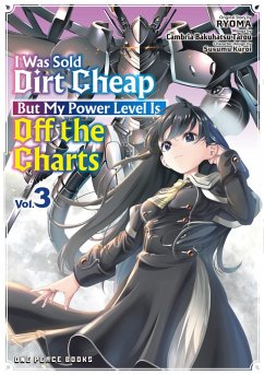 I Was Sold Dirt Cheap, but My Power Level Is off the Charts (eBook, ePUB) - Bakuhatsu Tarou, Cambria