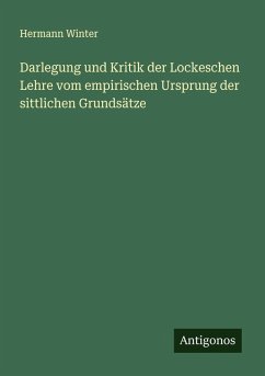 Cover Darlegung und Kritik der Lockeschen Lehre vom empirischen Ursprung der sittlichen Grundsätze