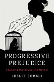 Progressive Prejudice Progressive Prejudice