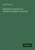Allgemeine Geschichte der christlichen Religion und Kirche Allgemeine Geschichte der christlichen Religion und Kirche