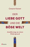Der liebe Gott und die böse Welt (eBook, ePUB) Der liebe Gott und die böse Welt (eBook, ePUB)