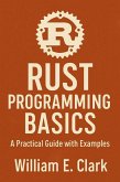 Rust Programming Basics: A Practical Guide with Examples (eBook, ePUB) Rust Programming Basics: A Practical Guide with Examples (eBook, ePUB)