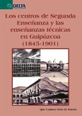Los centros de segunda enseñanza y las enseñanzas técnicas en guipúzcoa (1845-1901) (eBook, PDF) Los centros de segunda enseñanza y las enseñanzas técnicas en guipúzcoa (1845-1901) (eBook, PDF)