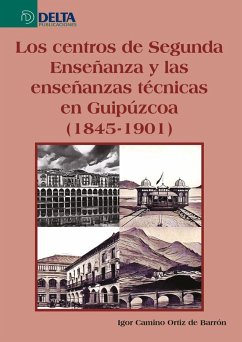 Cover Los centros de segunda enseñanza y las enseñanzas técnicas en guipúzcoa (1845-1901) (eBook, PDF)