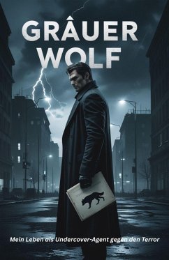 Cover Grauer Wolf - Mein Leben als Undercover-Agent gegen den Terror (eBook, ePUB)