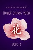 Flower Crowns Reign (On And Off The Battlefield, #1) (eBook, ePUB)