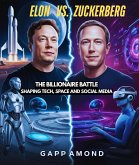 Elon Vs Zuckerberg: The Billionaire Battle (eBook, ePUB)