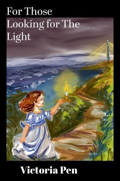 For Those Looking for The Light (eBook, ePUB) - Pen, Victoria