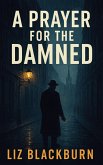 A Prayer for the Damned (eBook, ePUB) A Prayer for the Damned (eBook, ePUB)