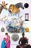 LOVE, the ESSENCE, the TRUTH! (eBook, ePUB) LOVE, the ESSENCE, the TRUTH! (eBook, ePUB)