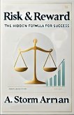 Risk & Reward: The Hidden Formula for Success (eBook, ePUB) Risk & Reward: The Hidden Formula for Success (eBook, ePUB)