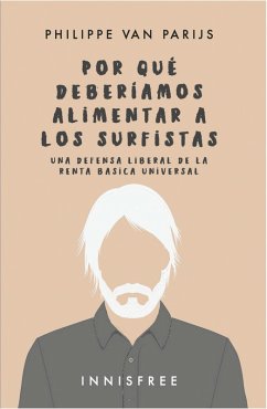 Cover Por qué deberíamos alimentar a los surfistas: una defensa liberal... (eBook, PDF)