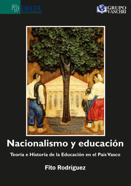 Nacionalismo y educación: teoría e historia de la educación en el país vasco (eBook, PDF) Nacionalismo y educación: teoría e historia de la educación en el país vasco (eBook, PDF)