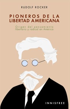 Cover Pioneros de la libertad americana: origen del pensamiento libertario y radical en américa (eBook, PDF)
